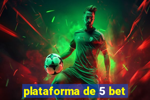 plataforma de 5 bet